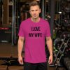 Truck merch and apparel Car merch and apparel I love trucks merch I love my wife shirt I love my truck shirt