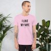 Truck merch and apparel Car merch and apparel I love trucks merch I love my wife shirt I love my truck shirt
