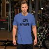 Truck merch and apparel Car merch and apparel I love trucks merch I love my wife shirt I love my truck shirt