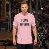 Truck merch and apparel Car merch and apparel I love trucks merch I love my wife shirt I love my truck shirt