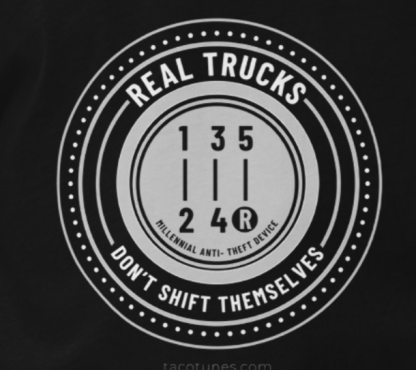 Real Trucks Dont shift themselves