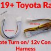 2019+ rav4 remote turn on 12v constant harness