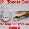 2019+ corolla remote turn on 12v constant harness