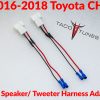 2016-2018 CHR dash speake tweeter wiring harness adapter