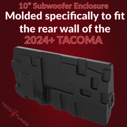 2024-TACOMA-10-unloaded--INCH--SUBWOOFER-ENCLOSURE-INSTALLATION